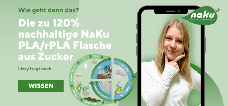 Wie kann das sein? Die 120% nachhaltige NaKu PLA-Flasche – ist mehr als 100% Nachhaltigkeit möglich?